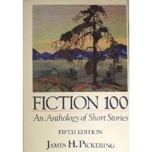 James H Pickering | Fiction 100 An Anthology of Short Stories